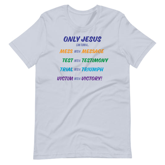 Only Jesus... Unisex t-shirt