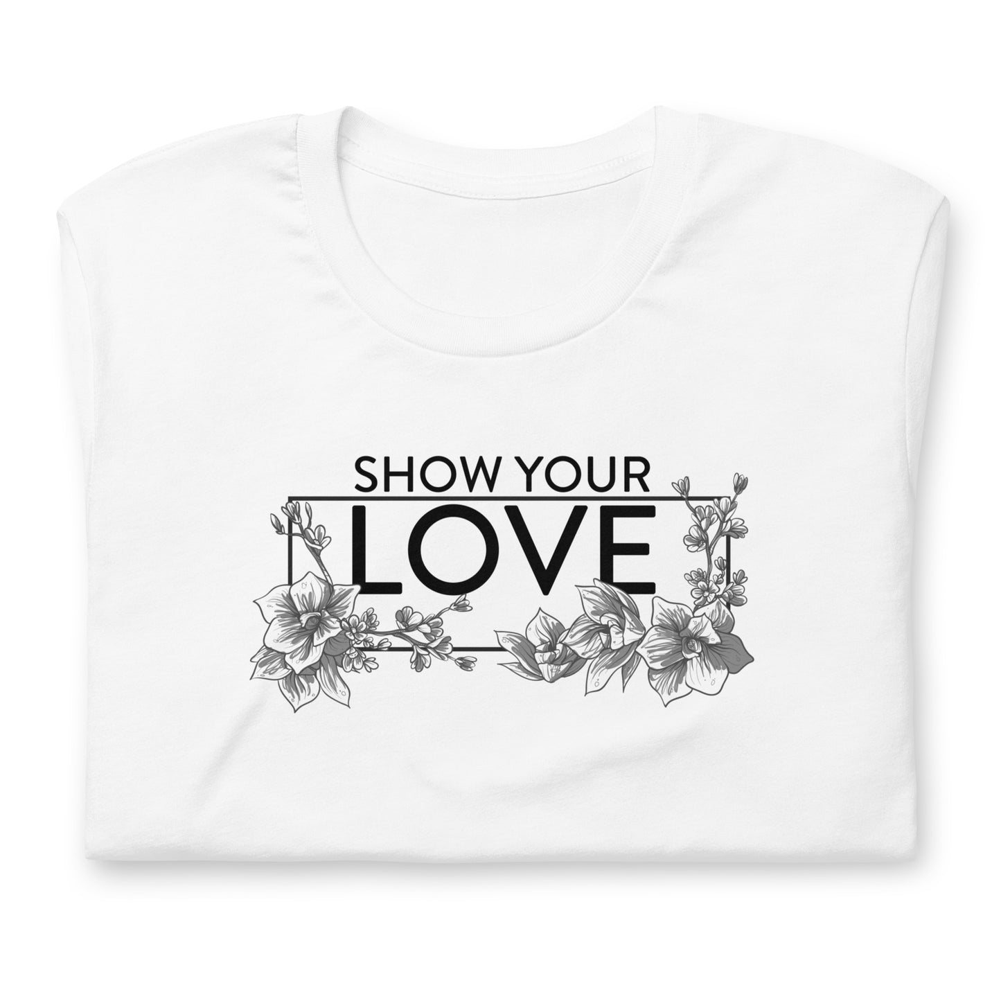 Show Your Love Black floral Unisex t-shirt