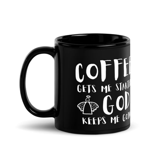 Coffee Gets Me Started, God Keeps Me Going Black Glossy Mug
