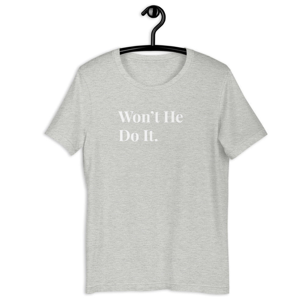 Won't He Do It. Short-Sleeve Unisex T-Shirt