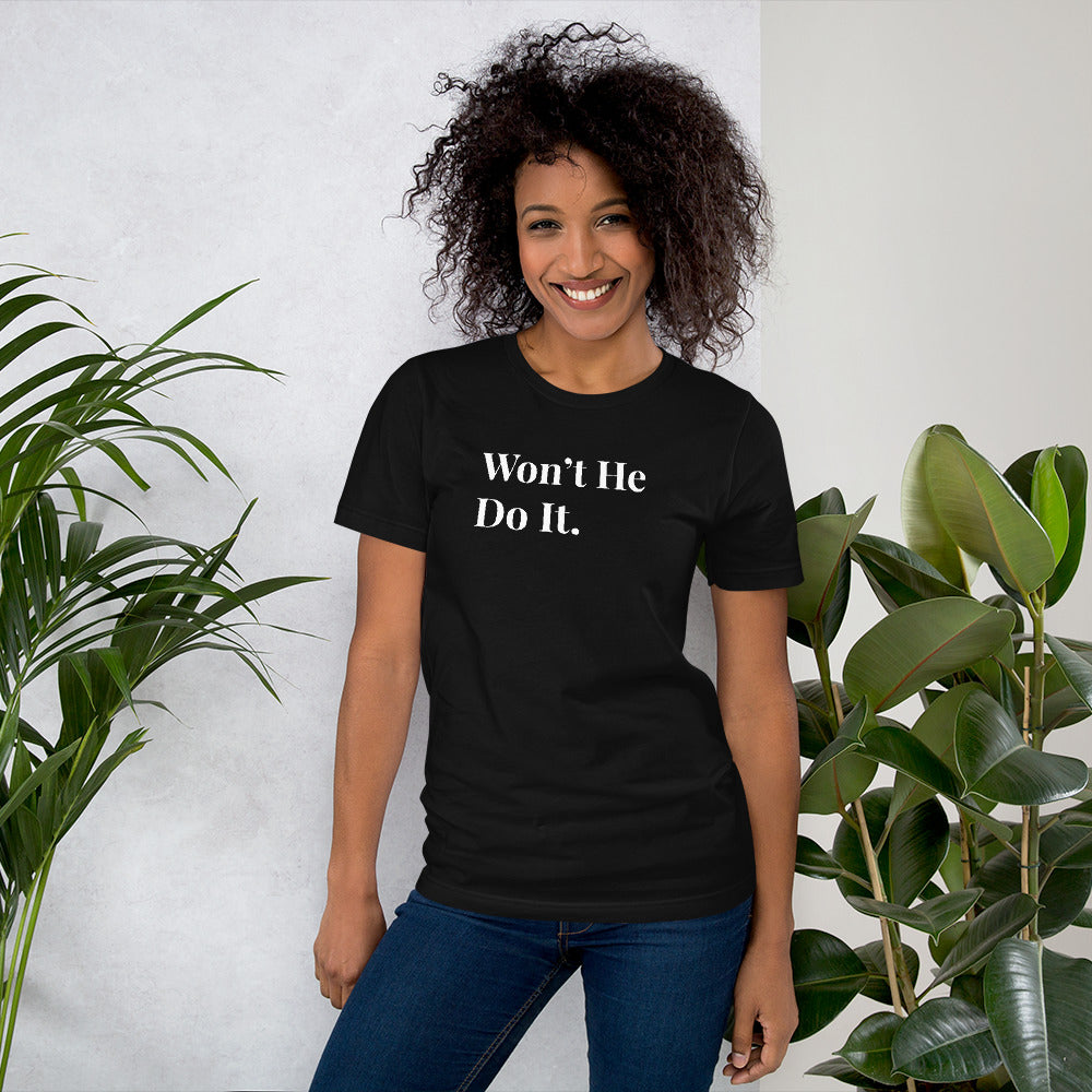 Won't He Do It. Short-Sleeve Unisex T-Shirt