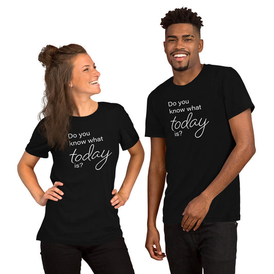 Do you know what today is? Anniversary Unisex t-shirt