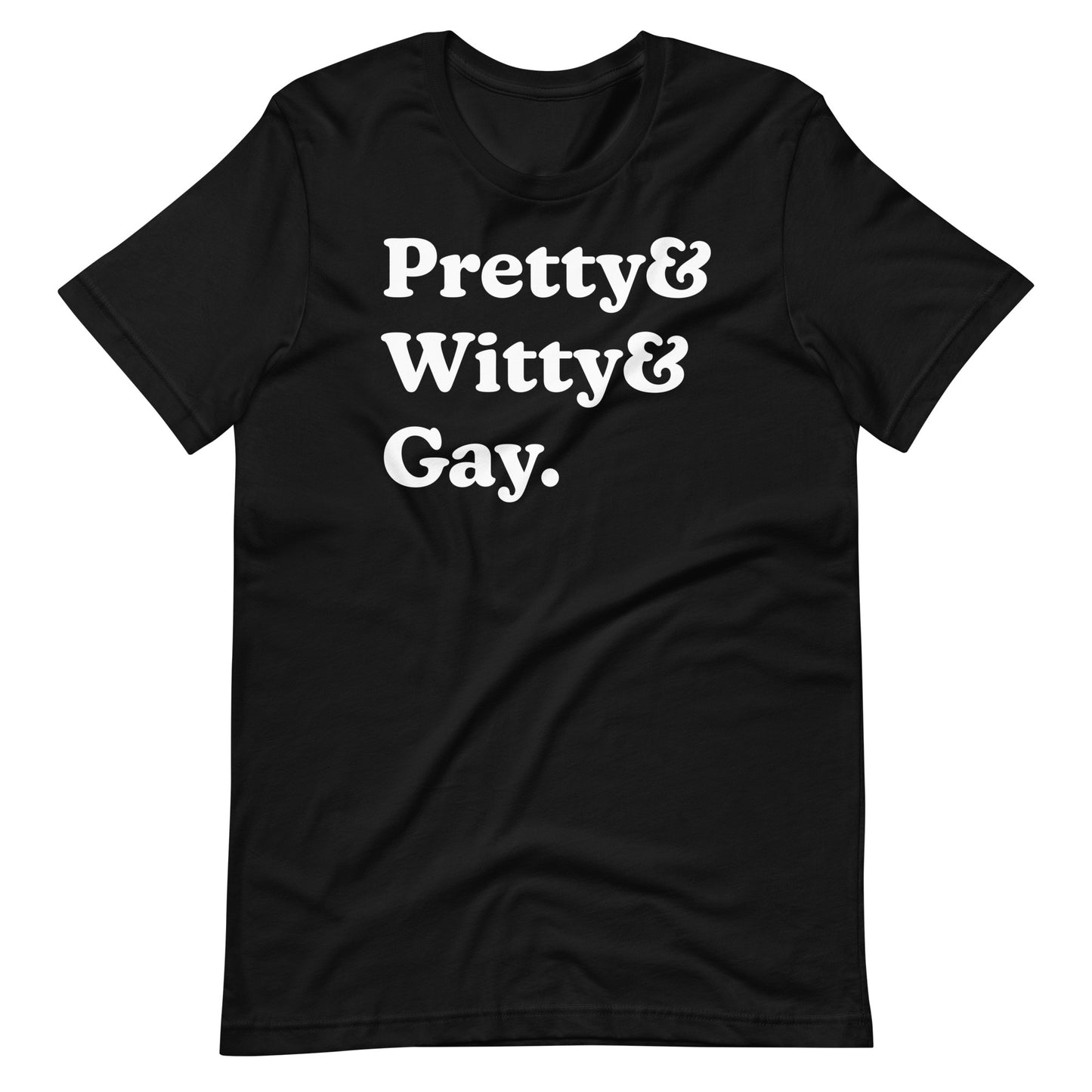 Pretty & Witty & Gay. Unisex t-shirt