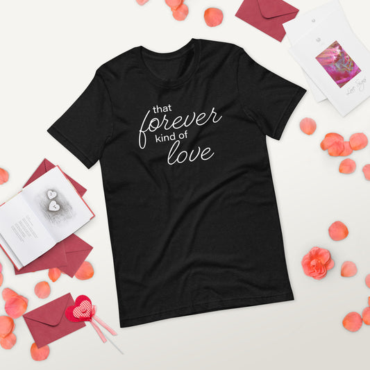 That Forever Kind of Love Unisex t-shirt