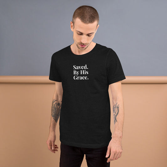Saved. By His Grace. short-sleeve unisex t-shirt