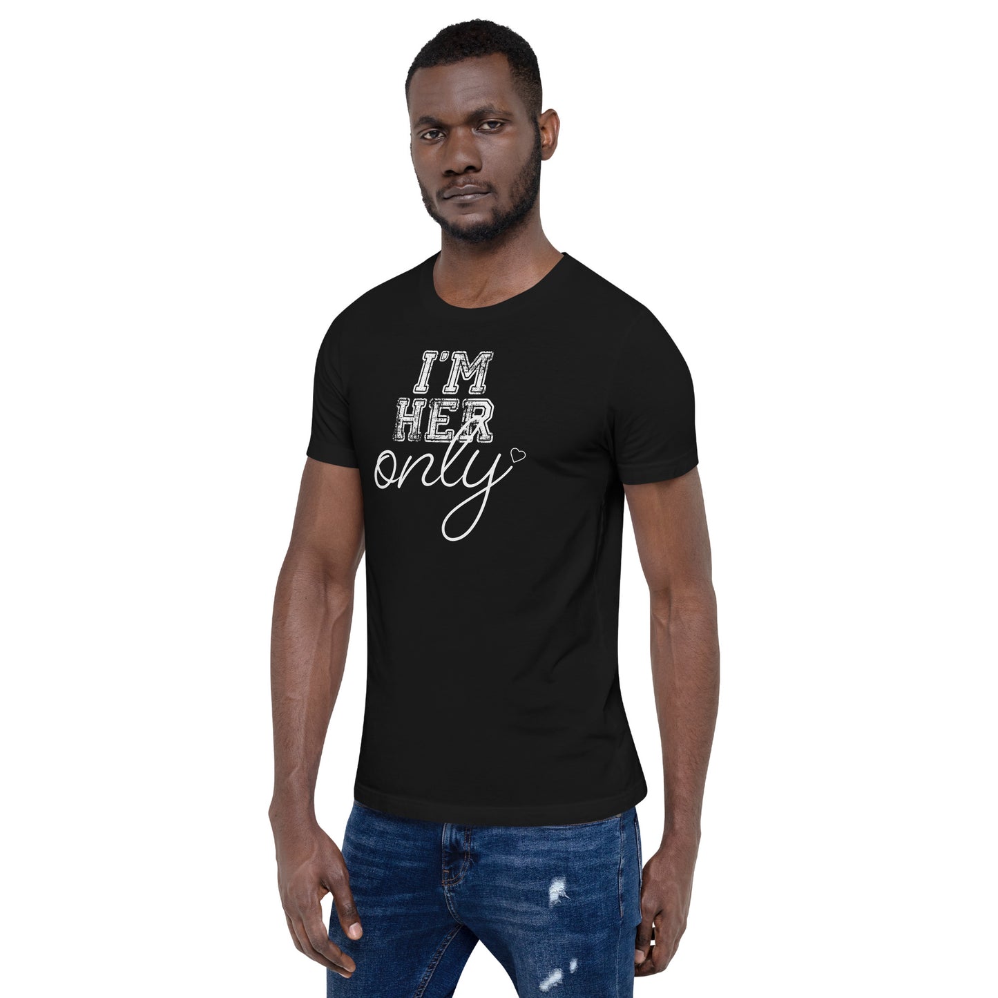I'm Her Only Unisex t-shirt