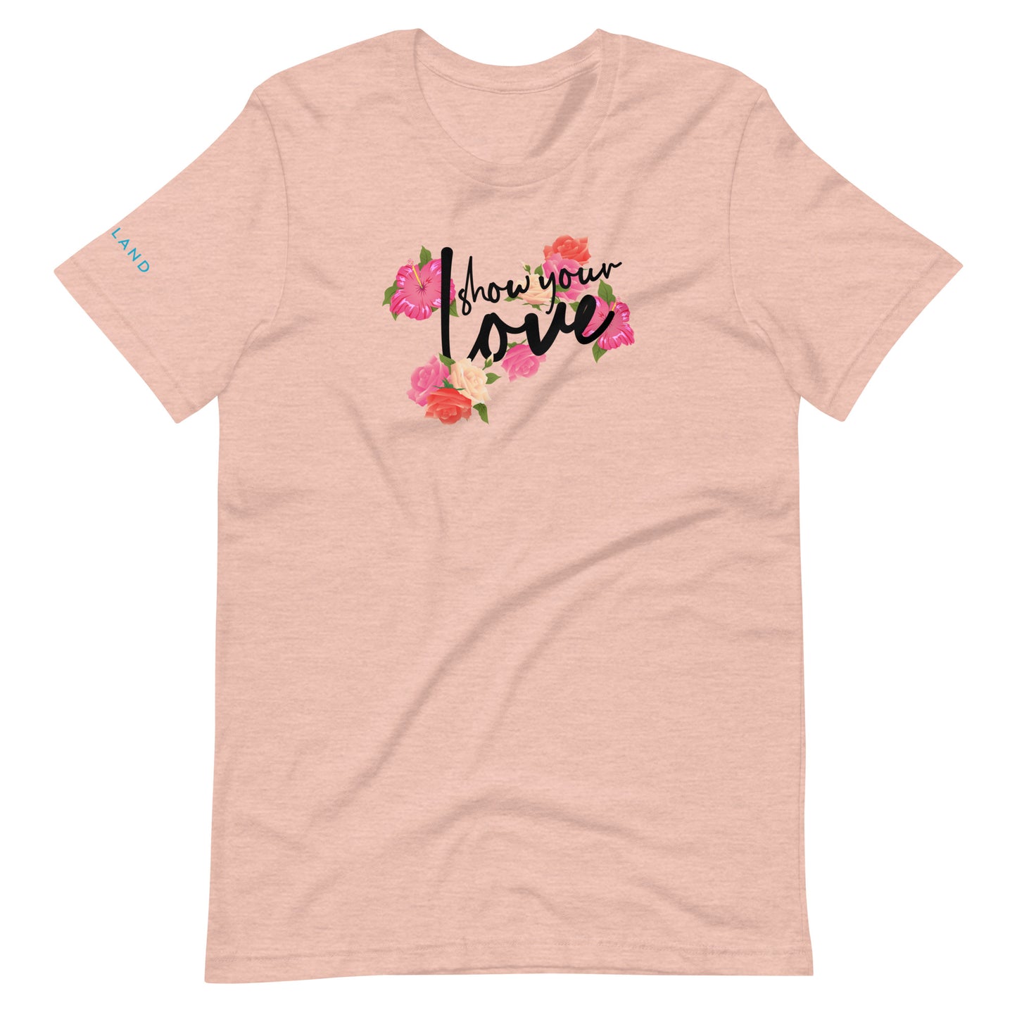 Show Your Love Through the Flowers Unisex t-shirt