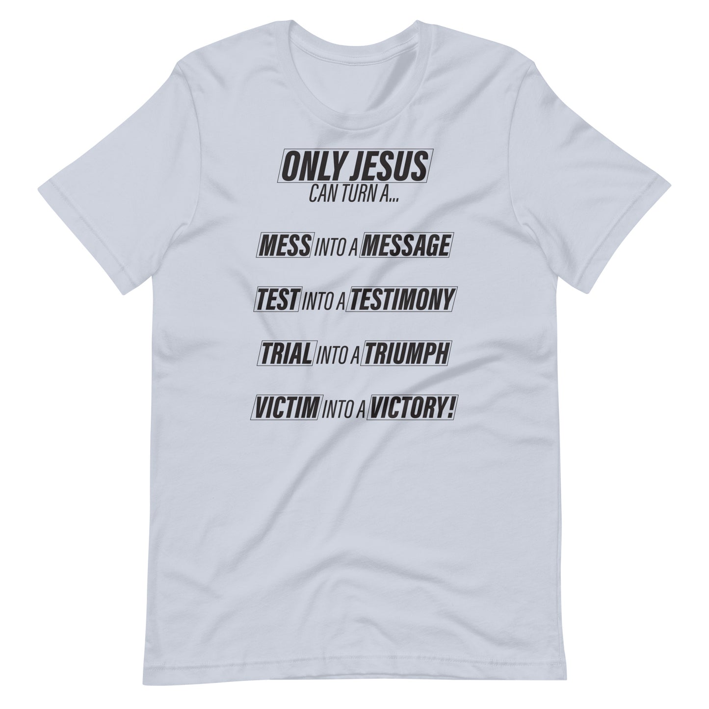 Only Jesus Can Turn a.... Unisex t-shirt