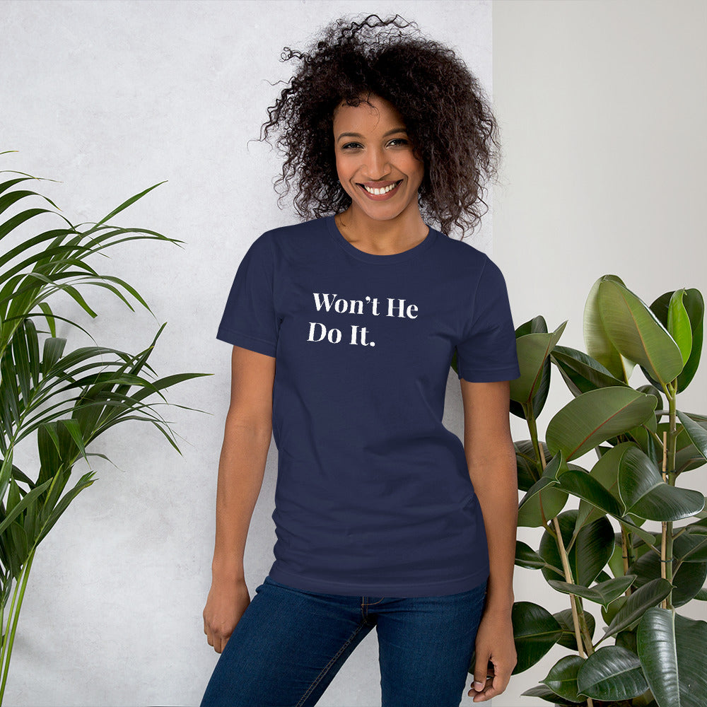 Won't He Do It. Short-Sleeve Unisex T-Shirt