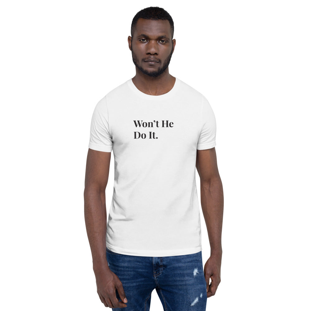 Won't He Do It. short-sleeve unisex white t-shirt