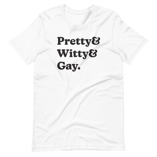 Pretty & Witty & Gay. Unisex t-shirt