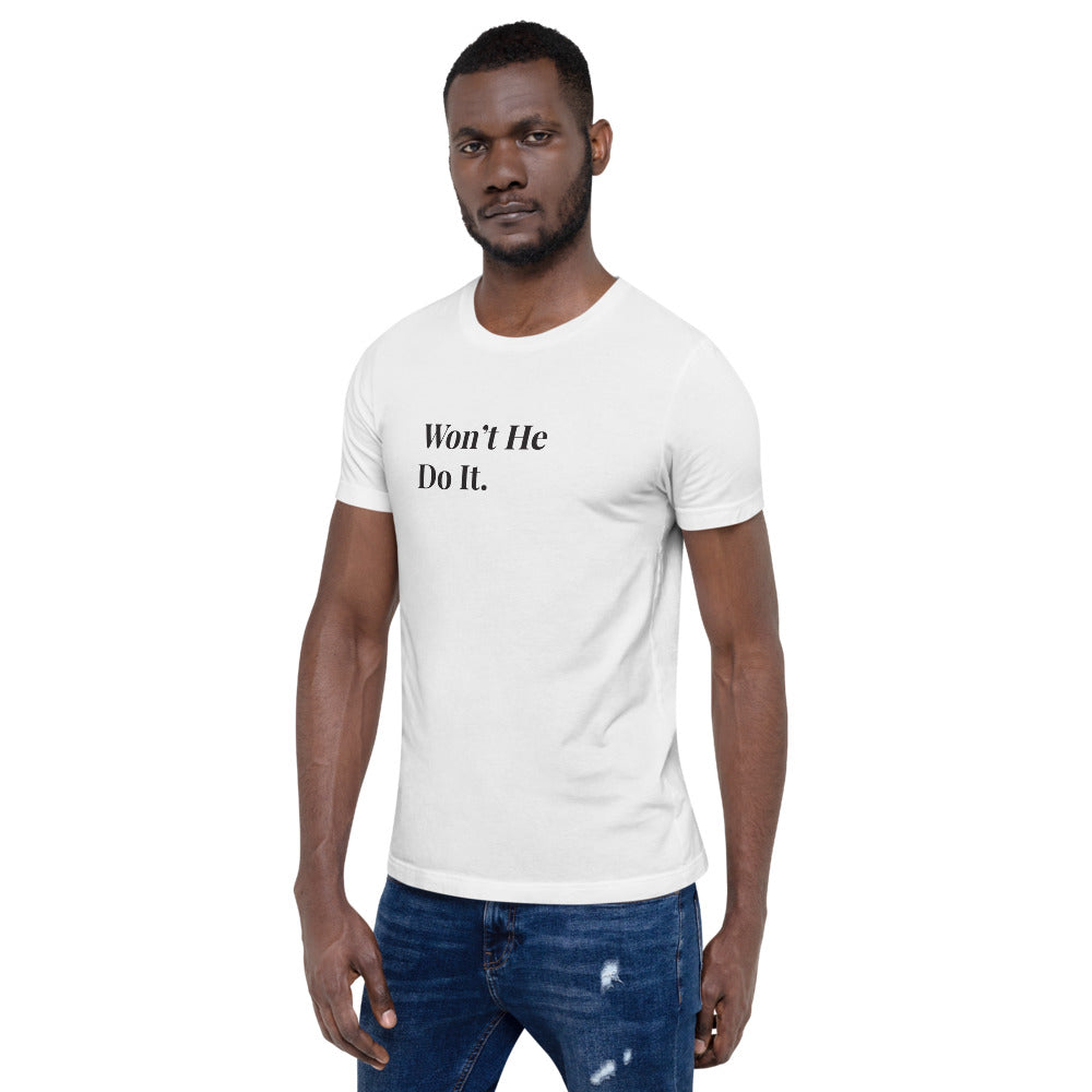 Won't He Do It. short-sleeve unisex white t-shirt