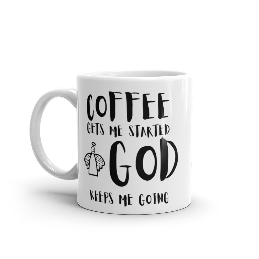 Coffee Gets Me Started God Keeps Me Going White glossy mug