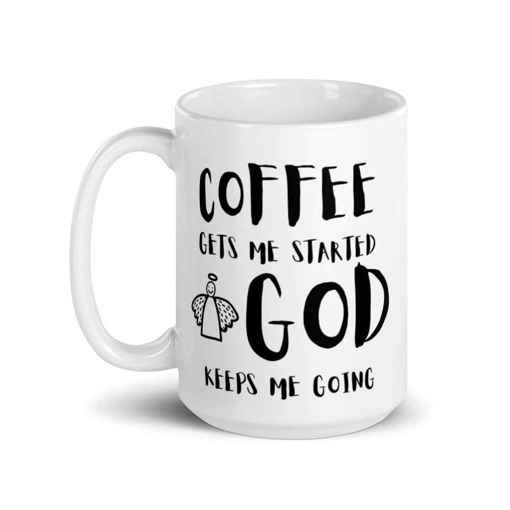 Coffee Gets Me Started God Keeps Me Going White glossy mug